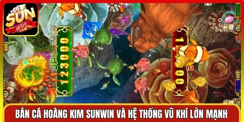 Bắn cá Hoàng Kim Sunwin và hệ thống vũ khí lớn mạnh