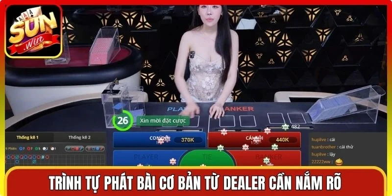 Trình tự phát bài cơ bản từ Dealer cần nắm rõ