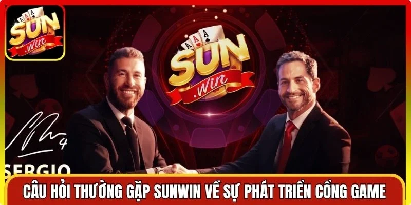 Câu hỏi thường gặp Sunwin về sự phát triển cổng game