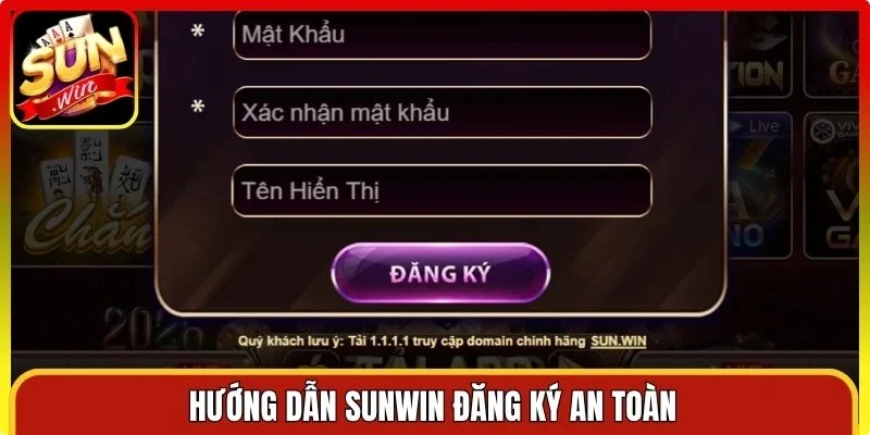 Hướng dẫn Sunwin đăng ký an toàn