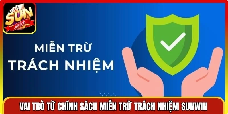 Vai trò từ chính sách miễn trừ trách nhiệm Sunwin