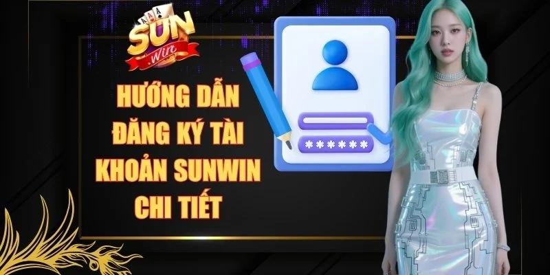 Hướng dẫn đăng ký tài khoản Sunwin chi tiết